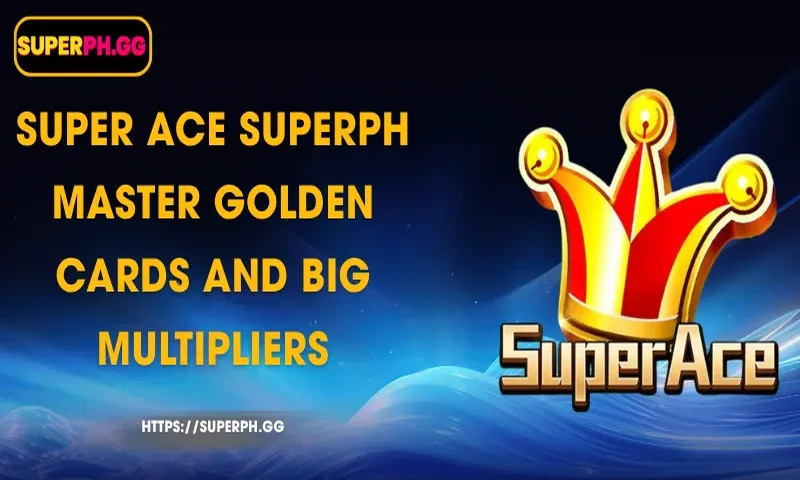 JILI Super Ace slot game interface with golden cards and cascading multipliers
